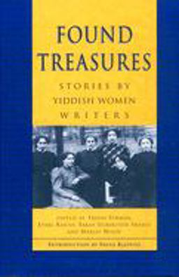 Found Treasures Stories by Yiddish Women Writers  9780929005539 Front Cover