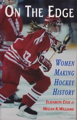 On the Edge Women Making Hockey History  9780929005799 Front Cover