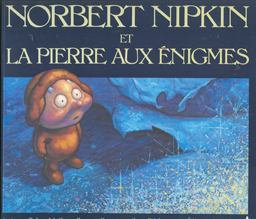 Norbert Nipkin et la Pierre Aux Enigmes