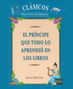 El Principe Que Todo lo Aprendio en los Libros