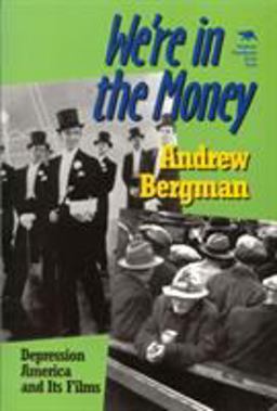 We're in the Money Depression America and Its Films  9780929587851 Front Cover