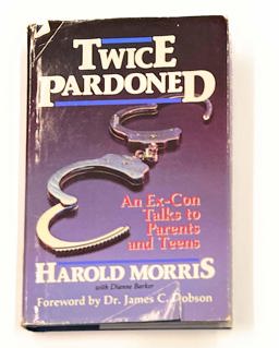 Twice Pardoned An Ex-Con Talks to Parents and Teens  9780929608006 Front Cover