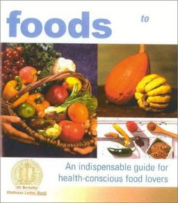 Wellness Foods A to Z An Indispensable Guide for Health-Conscious Food Lovers  9780929661704 Front Cover