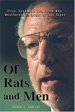 Of Rats and Men Oscar Goodman's Life from Mob Mouthpiece to Mayor of Las Vegas  9780929712987 Front Cover