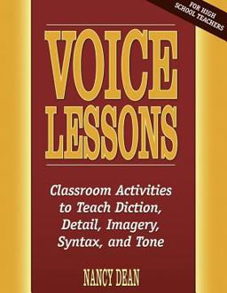 Voice Lessons Classroom Activities to Teach Diction, Detail, Imagery, Syntax, and Tone  9780929895352 Front Cover