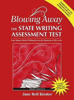 Blowing Away the State Writing Assessment Test Four Steps to Better Scores for Teachers of All Levels 3rd 9780929895932 Front Cover