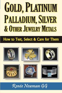 Gold, Platinum, Palladium, Silver and Other Jewelry Metals How to Test, Select and Care for Them  9780929975474 Front Cover