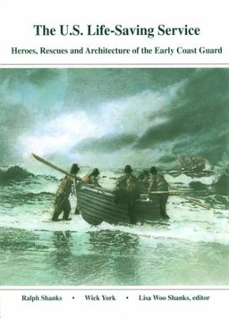 U. S. Life-Saving Service Heroes, Rescues and Architecture of the Early Coast Guard  9780930268169 Front Cover