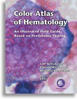 Color Atlas of Hematology : An Illustrated Field Guide Based on Proficiency Testing  9780930304669 Front Cover