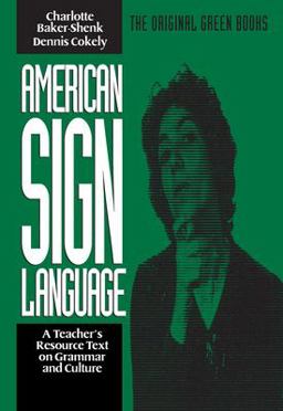 American Sign Language Green Books, a Teacher's Resource Text on Grammar and Culture  9780930323844 Front Cover