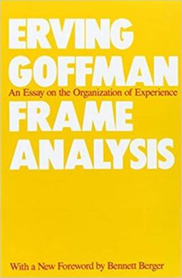 Frame Analysis An Essay on the Organization of Experience  9780930350918 Front Cover