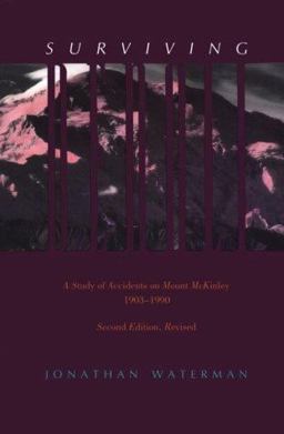 Surviving Denali A Study of Accidents on Mount Mckinley, 1903-1990 2nd 9780930410483 Front Cover