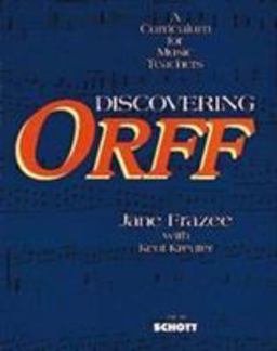 Discovering ORFF A Curriculum for Music Teachers  9780930448998 Front Cover