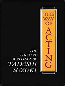 Way of Acting The Theatre Writings of Tadashi Suzuki  9780930452568 Front Cover