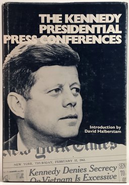 The Kennedy Presidential Press Conferences