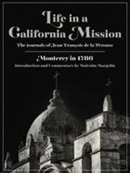 Life in a California Mission Monterey in 1786  9780930588397 Front Cover