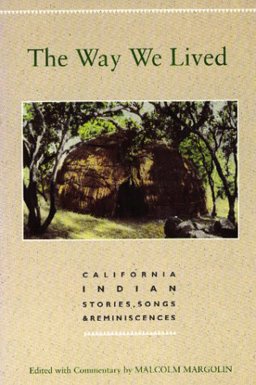 Way We Lived : California Indian Stories, Songs, and Reminiscences 2nd 9780930588557 Front Cover