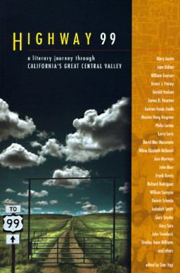 Highway 99 A Literary Journey Through California's Great Central Valley  9780930588823 Front Cover