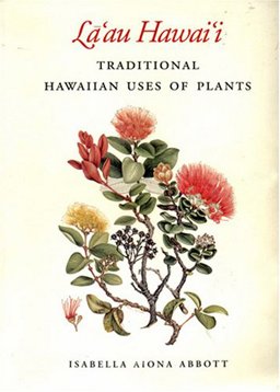 La'au Hawaii Traditional Hawaiian Uses of Plants  9780930897628 Front Cover