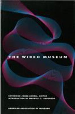 Wired Museum Emerging Technology and Changing Paradigms  9780931201363 Front Cover