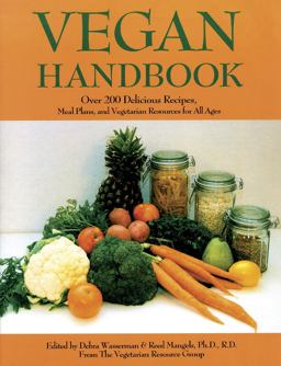 Vegan Handbook Over 200 Delicious Recipes, Meal Plans and Vegetarian Resources for All Ages  9780931411175 Front Cover