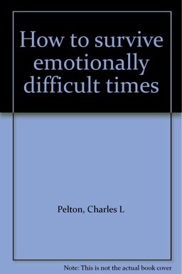How to Emotionally Survive Difficult Times