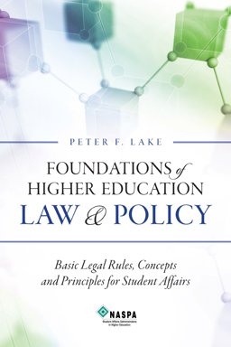 Foundations of Higher Education Law and Policy Basic Legal Rules, Concepts and Principles for Student Affairs  9780931654428 Front Cover