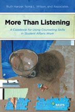 More Than Listening : A Casebook for Using Counseling Skills in Student Affairs Work  9780931654633 Front Cover