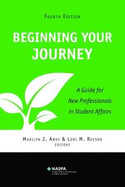 Beginning Your Journey A Guide for New Professionals in Student Affairs 4th 9780931654794 Front Cover