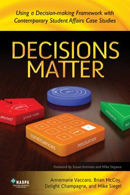 Decisions Matter Using a Decision-Making Framework with Contemporary Student Affairs Case Studies  9780931654855 Front Cover