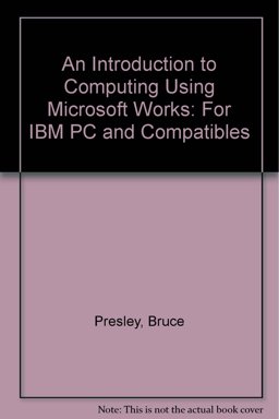 An Introduction to Computing Using Microsoft Works An Introduction to Computing Using Microsoft Works
