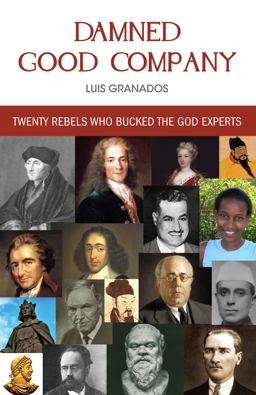 Damned Good Company Twenty Rebels Who Bucked the God Experts  9780931779251 Front Cover