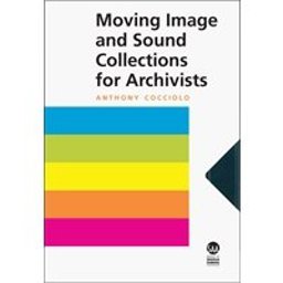 Moving Images and Sound Collections for Archivists  9780931828935 Front Cover