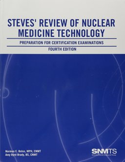 Steves' Review of Nuclear Medicine Technology Preparation for Certification Examinations 4th 9780932004871 Front Cover