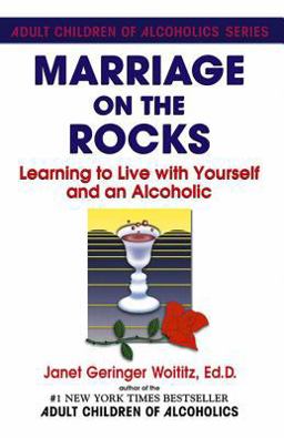 Marriage on the Rocks Learning to Live with Yourself and an Alcoholic  9780932194176 Front Cover