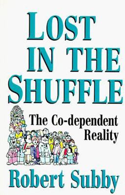Lost in the Shuffle The Co-Dependent Reality  9780932194459 Front Cover