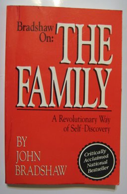 Bradshaw on the Family A New Way of Creating Solid Self-Esteem  9780932194541 Front Cover