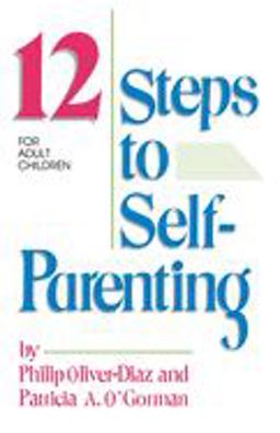 12 Steps to Self-Parenting for Adult Children  9780932194688 Front Cover
