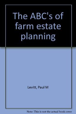 The ABC's of Farm Estate Planning The ABC's of Farm Estate Planning