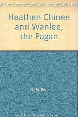 The Heathen Chinee and Wanlee, the Pagan