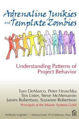 Adrenaline Junkies and Template Zombies Understanding Patterns of Project Behavior  9780932633675 Front Cover