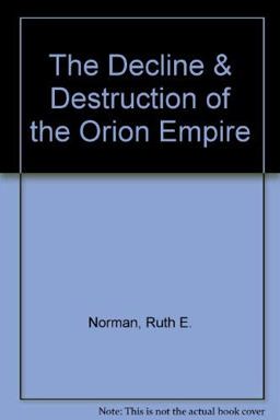 The Decline and Destruction of the Orion Empire