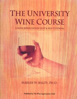 University Wine Course A Wine Appreciation Text and Self Tutorial 2nd 9780932664693 Front Cover