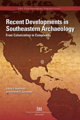 Recent Developments in Southeastern Archaeology From Colonization to Complexity  9780932839435 Front Cover