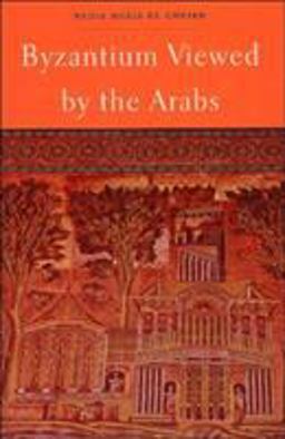 Byzantium Viewed by the Arabs  9780932885302 Front Cover