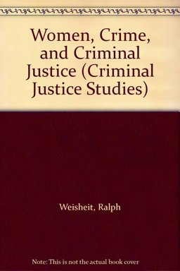 Women, Crime, and Criminal Justice