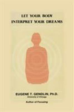 Let Your Body Interpret Your Dreams  9780933029019 Front Cover