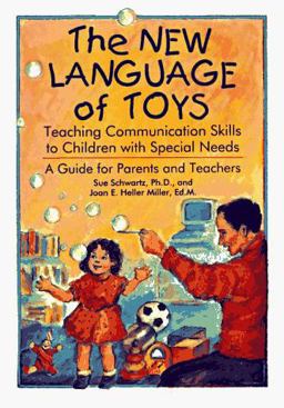 New Language of Toys Teaching Communication Skills to Children with Special Needs: A Guide for Parents and Teachers 2nd 9780933149731 Front Cover
