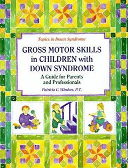 Gross Motor Skills in Children with down Syndrome A Guide for Parents and Professionals  9780933149816 Front Cover
