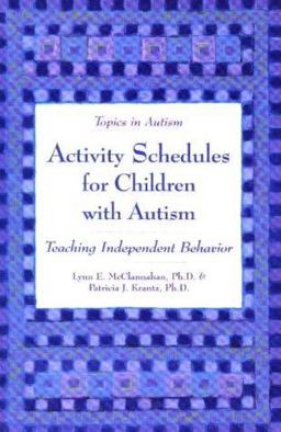 Activity Schedules for Children with Autism Teaching Independent Behavior  9780933149939 Front Cover